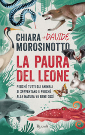 La paura del leone. Perché tutti gli animali si spaventano e perché alla natura va bene così