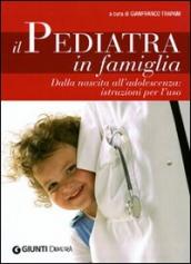 Il pediatra in famiglia. Dalla nascita all adolescenza: istruzioni per l uso