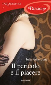 Il pericolo e il piacere (I Romanzi Passione)