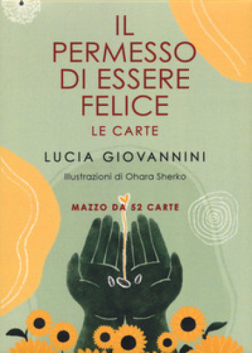 Il permesso di essere felice. Le carte - Lucia Giovannini