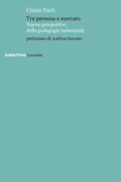 Tra persona e mercato. Nuove prospettive della pedagogia industriale