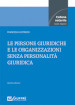 Le persone giuridiche e le organizzazioni senza personalità giuridica