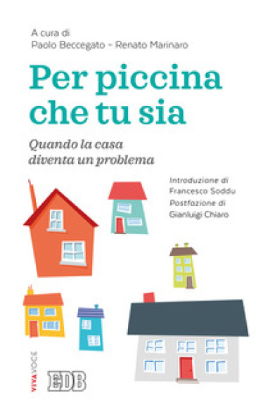 Per piccina che tu sia. Quando la casa diventa un problema