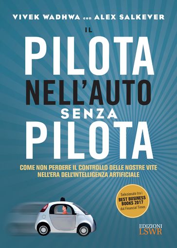 Il pilota nell'auto senza pilota - Alex Salkever - Vivek Wadhwa