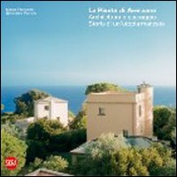 La pineta di Arenzano. Architettura e paesaggio. Storia di un'utopia mancata. Ediz. illustrata - Marco Franzone - Gerolamo Patrone