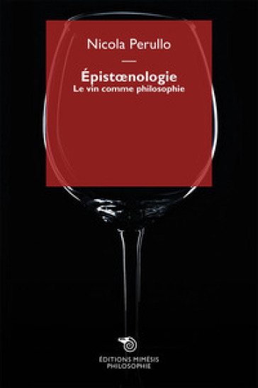 Épistoenologie. Le vin comme philosophie - Nicola Perullo