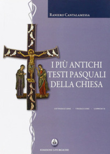 I più antichi testi pasquali della Chiesa. Introduzione, traduzione, commento