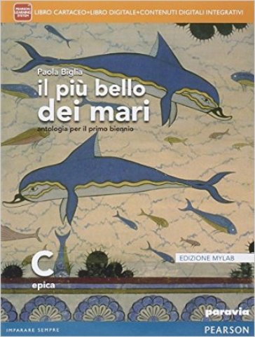 Il più bello dei mari. Vol. C. Didatsore. Ediz. mylab. Per le Scuole superiori. Con e-book. Con espansione online. Vol. 3 - Paola Biglia