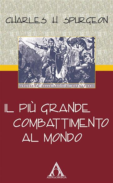 Il più grande combattimento al mondo - Charles Haddon Spurgeon