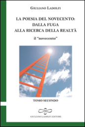 La poesia del Novecento. Dalla fuga alla ricerca della parola. Il «novecento». Vol. 2