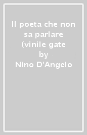 Il poeta che non sa parlare (vinile gate