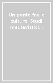 Un ponte fra le culture. Studi medievistici di e per I Deug-Su