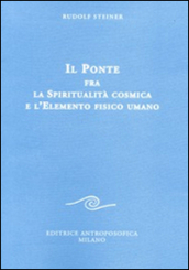 Il ponte fra la spiritualità cosmica e l elemento fisico umano