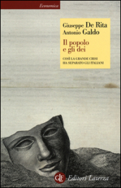 Il popolo e gli dei. Così la Grande Crisi ha separato gli italiani