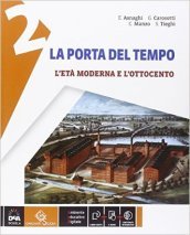 La porta del tempo. Per la Scuola media. Con e-book. Con espansione online. Vol. 2: L età moderna e l Ottocento