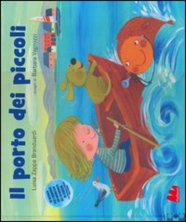 Il porto dei piccoli. Ediz. illustrata - Luisa Zappa Branduardi