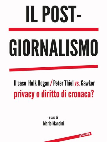 Il post-giornalismo. Il caso Hulk Hogan/Peter Thiel vs. Gawker - a cura di Mario Mancini