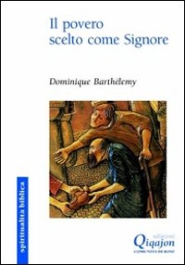 Il povero scelto come Signore. La buona notizia è annunciata ai poveri - Dominique Barthélemy