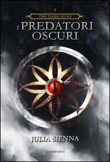 I predatori oscuri. The dark hunt. Vol. 1 - Julia Sienna