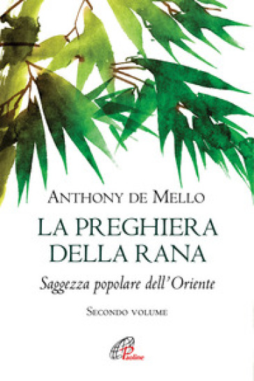 La preghiera della rana. Saggezza popolare dell'Oriente. Vol. 2 - Anthony De Mello