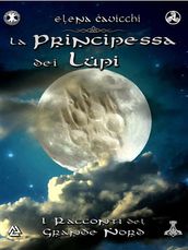 La principessa dei Lupi. I racconti del Grande Nord