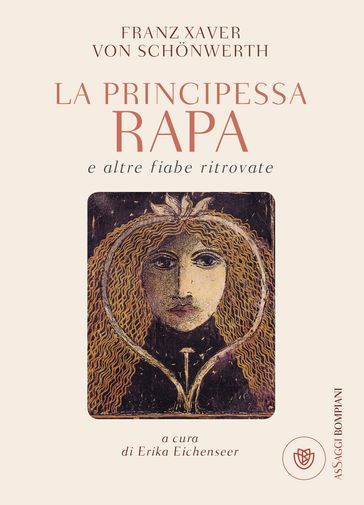 La principessa Rapa e altre fiabe ritrovate - Franz Xaver von Schonwerth