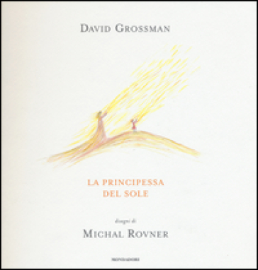 La principessa del sole. Ediz. illustrata - David Grossman