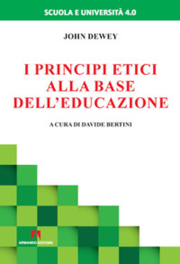 I principi etici alla base dell'educazione - John Dewey