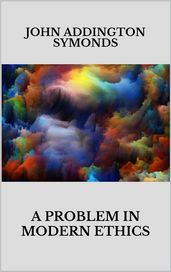 A problem in modern ethics. Being an inquiry into the phenomenon of sexual inversion addressed especially to medical psyhologist and jurists