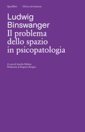 Il problema dello spazio in psicopatologia. Ediz. critica