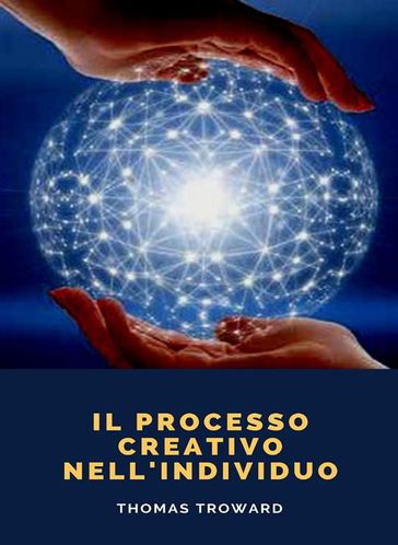 Il processo creativo nell'individuo (tradotto) - Thomas Troward