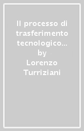 Il processo di trasferimento tecnologico universitario. Legami istituzionali, strutturazione di reti e prospettive manageriali degli spin-off accademici