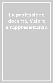 La professione docente. Valore e rappresentanza