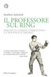 Il professore sul ring. Perché gli uomini combattono e a noi piace guardarli