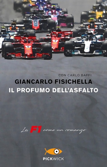 Il profumo dell'asfalto. La F1 come un romanzo - Giancarlo Fisichella