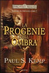 La progenie dell ombra. Le guerre del crepuscolo. Forgotten Realms. Vol. 1