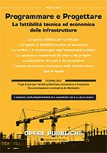 Il progetto di fattibilità tecnica ed economica delle opere pubbliche. La fattibilità tecnica ed economica delle infrastrutture - Roberto Gallia