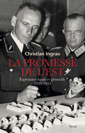 La promesse de l Est. Espérance nazie et génocide (1939-1943)