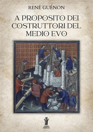 A proposito dei costruttori del Medio Evo - René Guénon