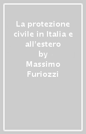 La protezione civile in Italia e all estero