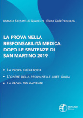 La prova nella responsabilità medica dopo le sentenze di San Martino. La prova liberatoria. L onere della prova nelle linee guida. La prova del paziente