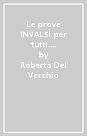 Le prove INVALSI per tutti. Matematica. Per la Scuola elementare. Vol. 5