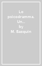 Lo psicodramma. Un approccio psicoanalitico