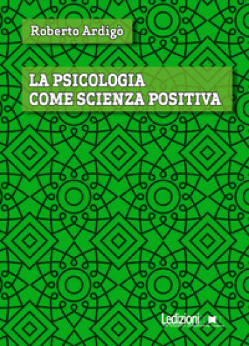 La psicologia come scienza positiva - Roberto Ardigò