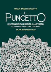 Il puncetto. Insegnamento pratico illustrato-Il puncetto. Illustrated parctical teaching. Ediz. bilingue