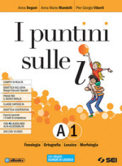 I puntini sulle i. Pack. Per la Scuola media. Con ebook. Con espansione online. Con DVD-ROM. Vol. A1-A2-B: Fonologia, ortografia, lessico, morfologia, schede di lessico-Sintassi della proposizione, sintassi del periodo-Comunicazione, abilità linguistiche, scrittura, schemi di sintesi e ripasso, laboratorio