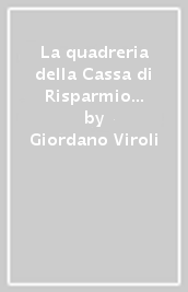 La quadreria della Cassa di Risparmio di Ravenna