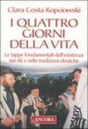 I quattro giorni della vita. Le tappe fondamentali dell esistenza nei riti e nelle tradizioni ebraiche