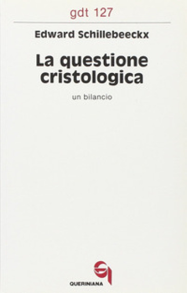 La questione cristologica. Un bilancio - Edward Schillebeeckx