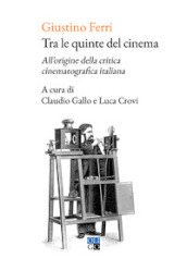 Tra le quinte del cinema. All origine della critica cinematografica italiana